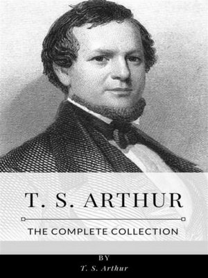 cover image of T. S. Arthur &#8211; the Complete Collection